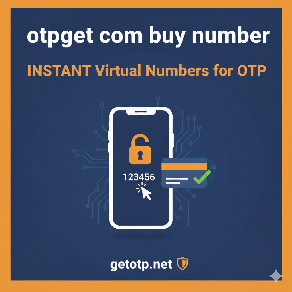 otpget com buy number: The Ultimate Guide to Buying Virtual Numbers for OTP