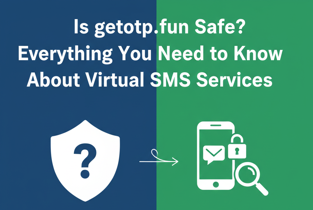 Is getotp.fun Safe? Everything You Need to Know About Virtual SMS Services