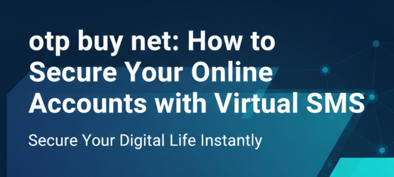 otp buy net: How to Secure Your Online Accounts with Virtual SMS.